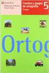 CUENTOS Y JUEGOS DE ORTOGRAFIA 5. LENGUA. QUINTO CURSO.