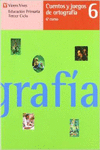 CUENTOS Y JUEGOS DE ORTOGRAFIA 6. LENGUA. SEXTO CURSO.