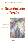 DEL RESENTIMIENTO AL PERD�N