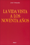 LA VIDA VISTA A LOS NOVENTA AOS