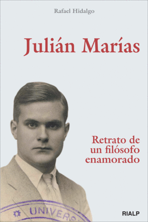 JULI�N MAR�AS. RETRATO DE UN FIL�SOFO ENAMORADO