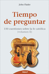 TIEMPO DE PREGUNTAR II. 150 CUESTIONES SOBRE LA FE CAT�LICA
