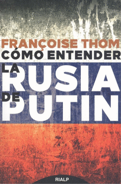 C�MO ENTENDER LA RUSIA DE PUTIN
