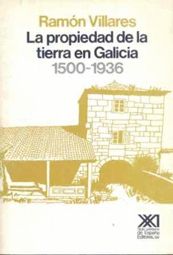 LA PROPIEDAD DE LA TIERRA EN GALICIA. 1500-1936