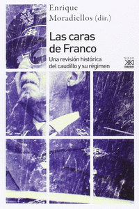 LAS CARAS DE FRANCO. UNA REVISIN HISTRICA DEL CAUDILLO Y SU RGIMEN