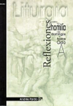 REFLEXIONES PARA LA HOMILIA DE DOMINGOS Y FIESTAS CICLO A