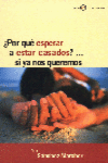 �POR QU� ESPERAR A ESTAR CASADOS?... SI YA NOS QUEREMOS