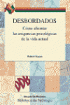 DESBORDADOS. CMO AFRONTAR LAS EXIGENCIAS PSICOLGICAS DE LA VIDA ACTUAL
