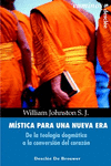 M�STICA PARA UNA NUEVA ERA. DE LA TEOLOG�A DOGM�TICA A LA CONVERSI�N DEL CORAZ�N