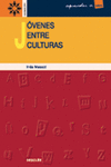 J�VENES ENTRE CULTURAS. LA CONSTRUCCI�N DE LA IDENTIDAD EN CONTEXTOS MULTICULTUR