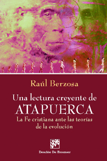 UNA LECTURA CREYENTE DE ATAPUERCA. LA FE CRISTIANA ANTE LAS TEOR�AS DE LA EVOLUC