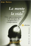 LA MENTE O LA VIDA. UNA APROXIMACI�N A LA TERAPIA DE ACEPTACI�N Y COMPROMISO