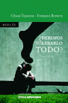 �DEBEMOS TOLERARLO TODO?