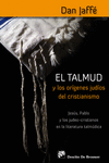 EL TALMUD Y LOS OR�GENES JUD�OS DEL CRISTIANISMO. JES�S, PABLO Y LOS JUDEO-CRIST