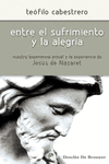 ENTRE EL SUFRIMIENTO Y LA ALEGR�A. NUESTRA EXPERIENCA ACTUAL Y LA EXPERIENCIA DE