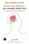 MI SALUD MENTAL: UN CAMINO PR�CTICO. LA SALUD MENTAL EST� EN MIS MANOS