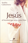 JES�S, EL HOMBRE QUE AMA COMO DIOS