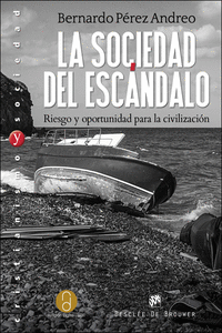 LA SOCIEDAD DEL ESC�NDALO. RIESGO Y OPORTUNIDAD PARA LA CIVILIZACI�N