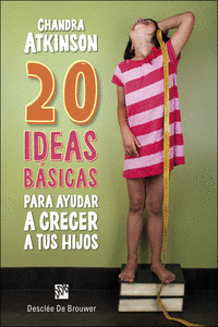 20 IDEAS B�SICAS PARA AYUDAR A CRECER A TUS HIJOS. CUADERNO DE NOTAS