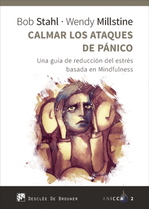 CALMAR LOS ATAQUES DE P�NICO. UNA GU�A DE REDUCCI�N DEL ESTR�S BASADA EN MINDFUL