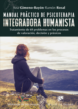 MANUAL PR�CTICO DE PSICOTERAPIA INTEGRADORA HUMANISTA. TRATAMIENTO DE 69 PROBLEM