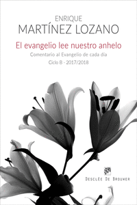 EL EVANGELIO LEE NUESTRO ANHELO. COMENTARIO AL EVANGELIO DE CADA D�A  (CICLO B-2