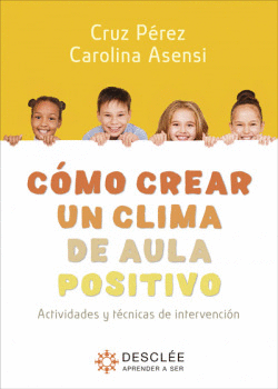 C�MO CREAR UN CLIMA DE AULA POSITIVO. ACTIVIDADES Y T�CNICAS DE INTERVENCI�N
