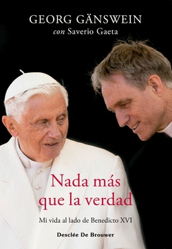 NADA M�S QUE LA VERDAD. MI VIDA AL LADO DE BENEDICTO XVI