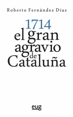 1714, EL GRAN AGRAVIO DE CATALUÑA