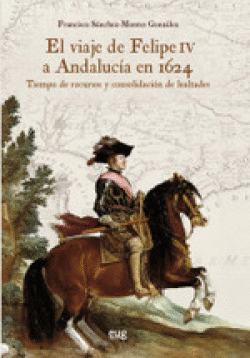 EL VIAJE DE FELIPE IV A ANDALUC�A EN 1624