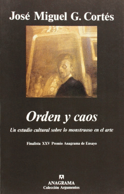 ORDEN Y CAOS (UN ESTUDIO CULTURAL SOBRE LO MONSTRUOSO EN EL ARTE)
