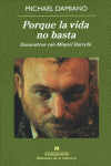PORQUE LA VIDA NO BASTA. ENCUENTROS CON MIQUEL BARCEL�