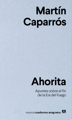 AHORITA. APUNTES SOBRE EL FIN DE LA ERA DEL FUEGO