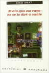 EL D�A QUE ME VAYA NO SE LO DIR� A NADIE