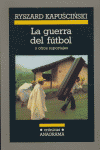 LA GUERRA DEL FTBOL Y OTROS REPORTAJES