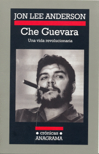 CHE GUEVARA. UNA VIDA REVOLUCIONARIA