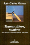 TRAMAS, LIBROS, NOMBRES. PARA ENTENDER LA LITERATURA ESPA�OLA, 1944-2000