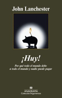 �HUY! POR QU� TODO EL MUNDO DEBE A TODO EL MUNDO Y NADIE PUEDE PAGAR