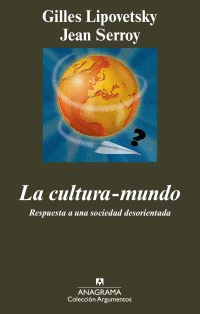 LA CULTURA-MUNDO. RESPUESTA A UNA SOCIEDAD DESORIENTADA