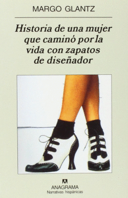 HISTORIA DE UNA MUJER QUE CAMIN� POR LA VIDA CON ZAPATOS DE DISE�ADOR