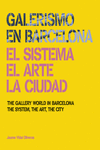 GALERISMO EN BARCELONA/ THE GALLERY WOLD IN BARCELONA