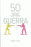 50 COSAS QUE HAY QUE SABER SOBRE GUERRA