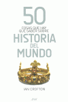 50 COSAS QUE HAY QUE SABER SOBRE HISTORIA DEL MUNDO