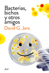 BACTERIAS, BICHOS Y OTROS AMIGOS