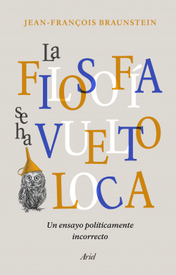 LA FILOSOF�A SE HA VUELTO LOCA