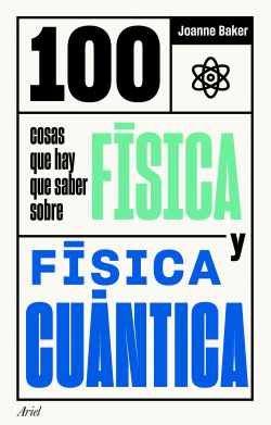 100 COSAS QUE HAY QUE SABER SOBRE F�SICA Y F�SICA CU�NTICA