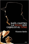 RA�L CASTRO: LA PULGA QUE CABALG� AL TIGRE