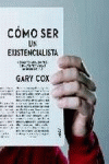 C�MO SER UN EXISTENCIALISTA