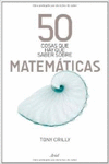 50 COSAS QUE HAY QUE SABER SOBRE LAS MATEM�TICAS