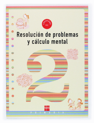 CUADERNO 2 DE RESOLUCI�N DE PROBLEMAS Y C�LCULO MENTAL. 1 PRIMARIA